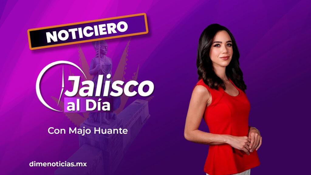 Noticiero Jalisco al Día - DIME Noticias