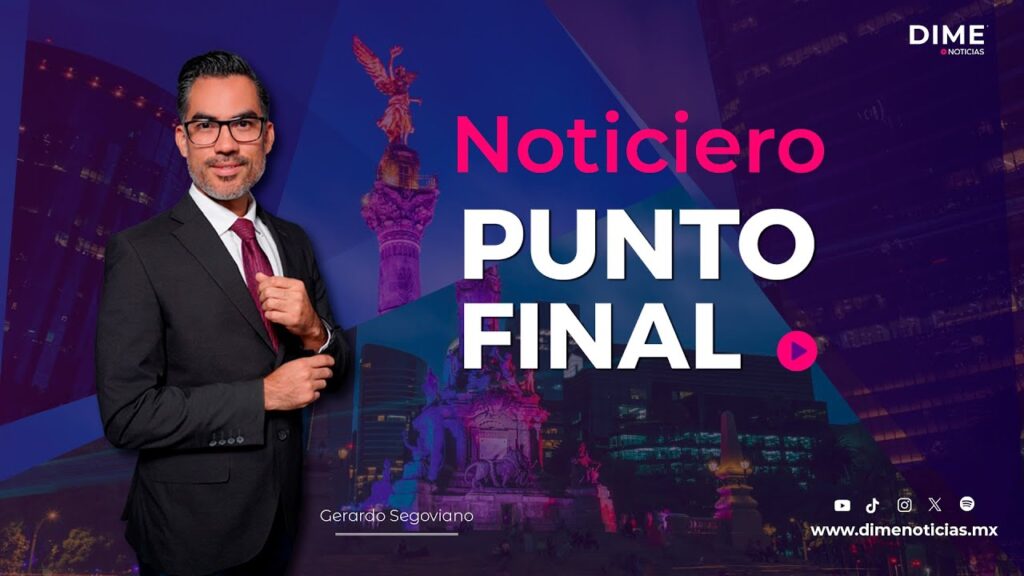 Noticiero Punto Final - DIME Noticias